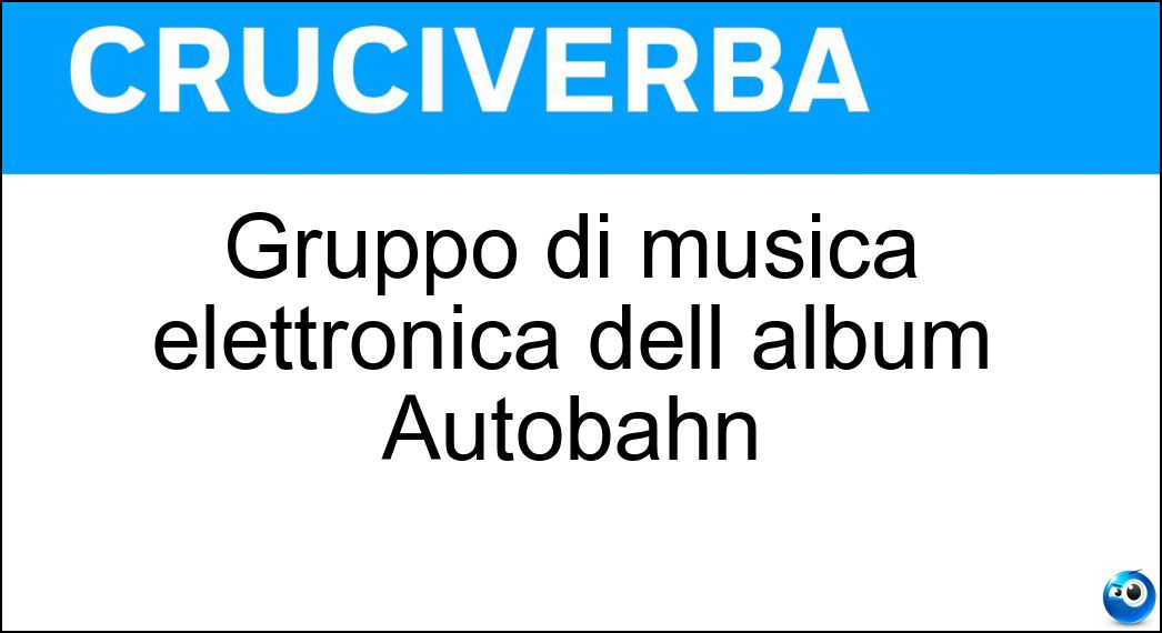 Gruppo di musica elettronica dell album Autobahn - Cruciverba