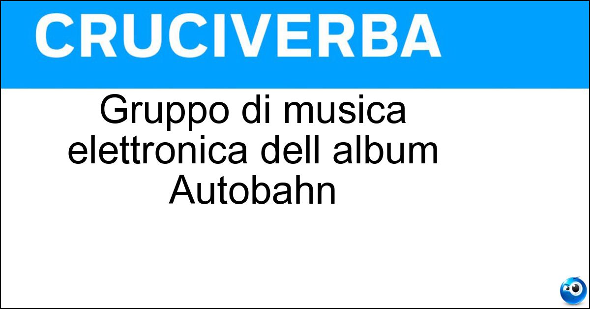 Gruppo di musica elettronica dell album Autobahn Soluzione Gruppo di musica elettronica dell album Autobahn - Kraftwerk