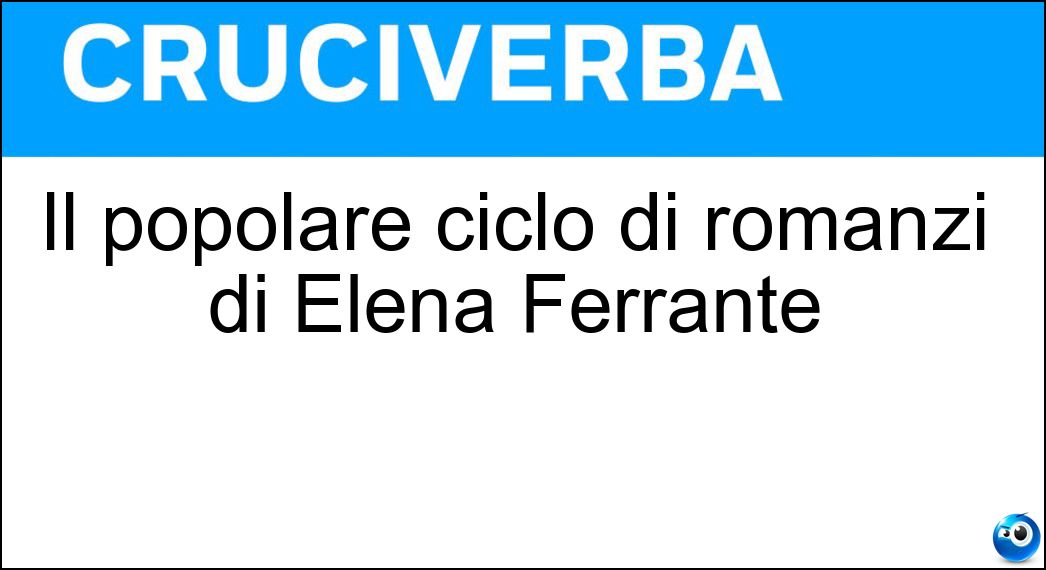 Il popolare ciclo di romanzi di Elena Ferrante