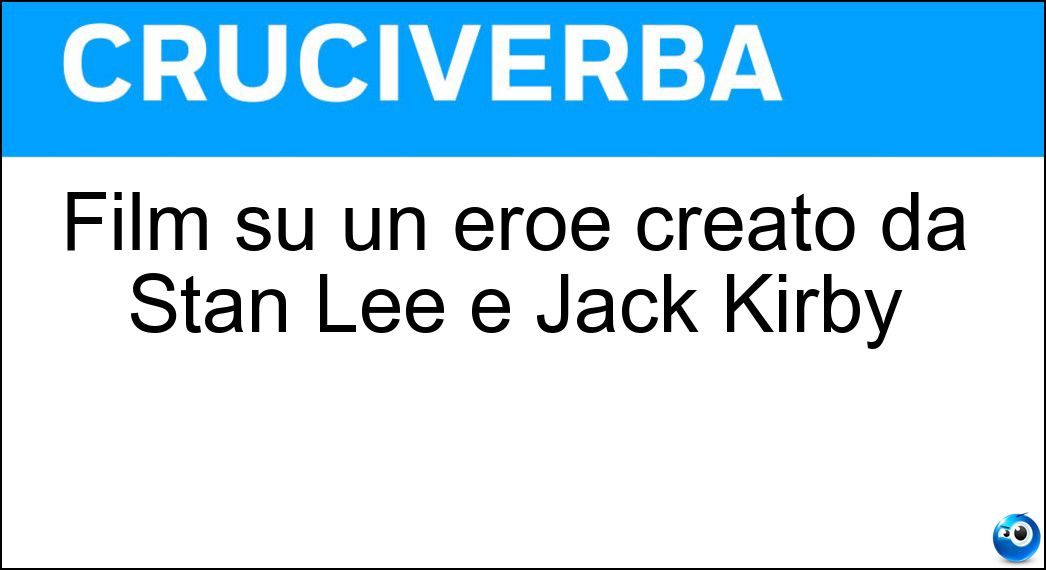 Film su un eroe creato da Stan Lee e Jack Kirby