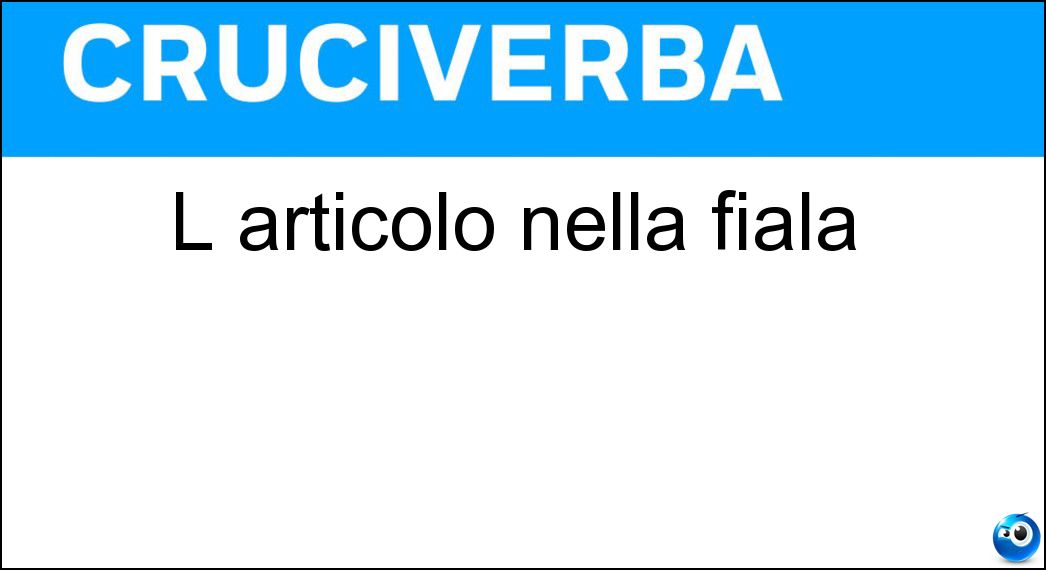 L articolo nella fiala L articolo nella fiala
