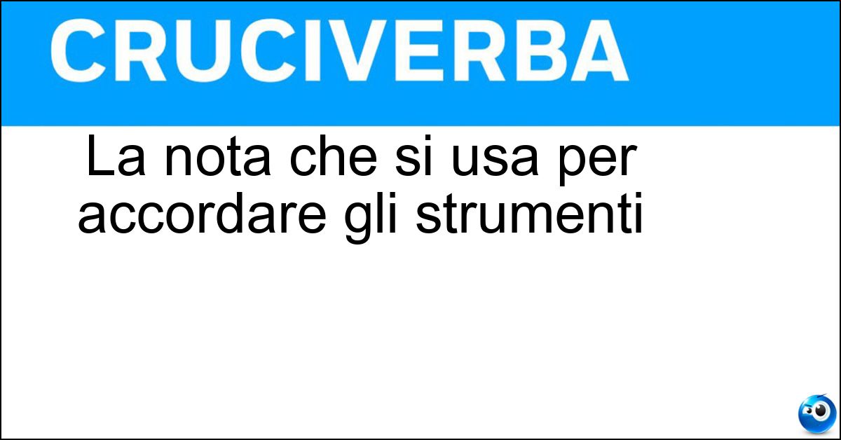 La nota che si usa per accordare gli strumenti Soluzione La nota che si usa per accordare gli strumenti - La