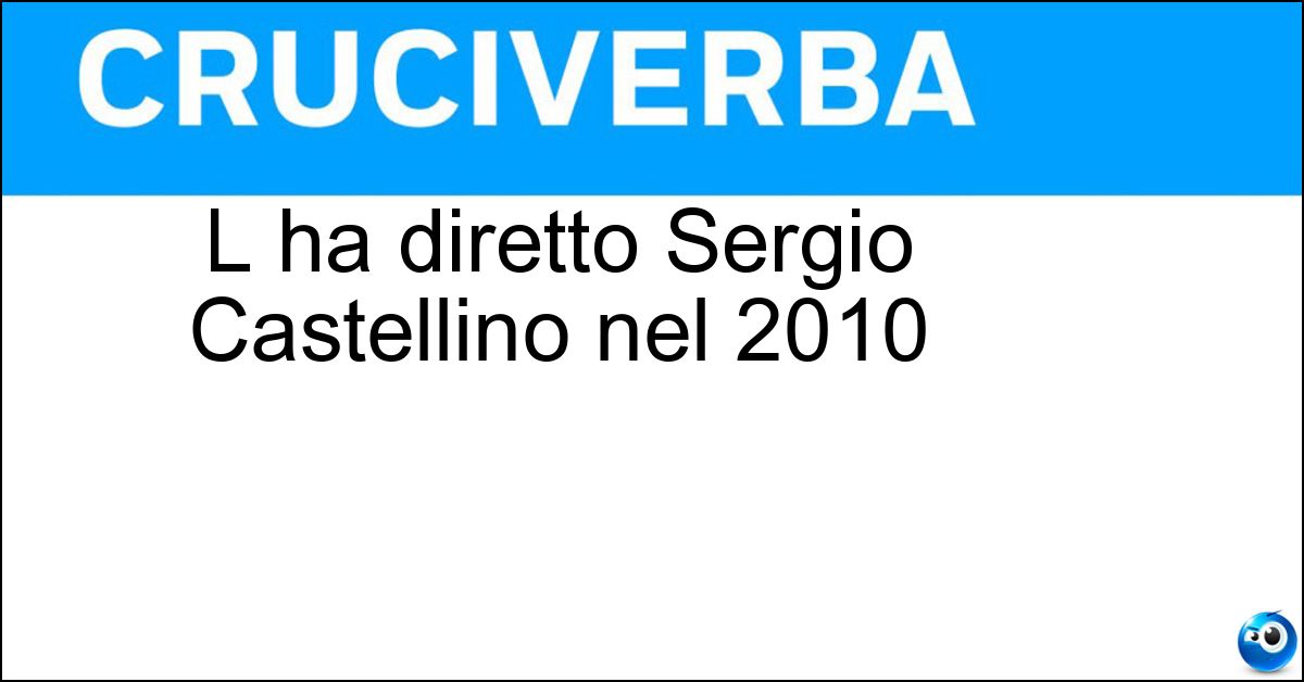L ha diretto Sergio Castellino nel 2010 Soluzione L ha diretto Sergio Castellino nel 2010 - La Bellezza Del Somaro