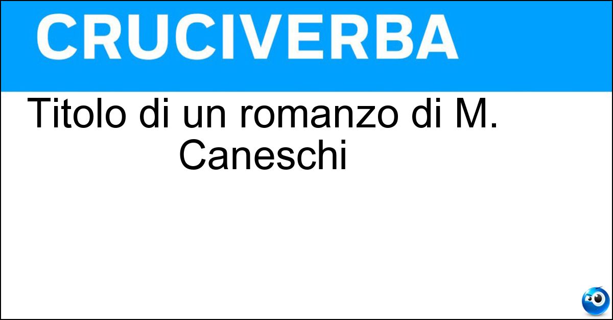 Titolo di un romanzo di M. Caneschi Titolo di un romanzo di M. Caneschi