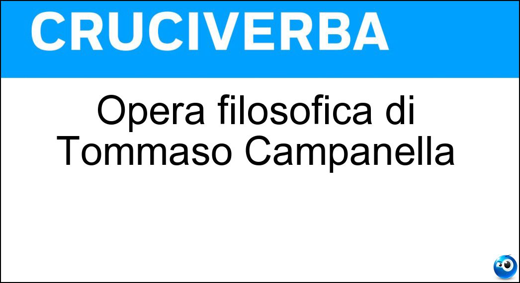 Opera filosofica di Tommaso Campanella Soluzione Opera filosofica di Tommaso Campanella - La Città Del Sole
