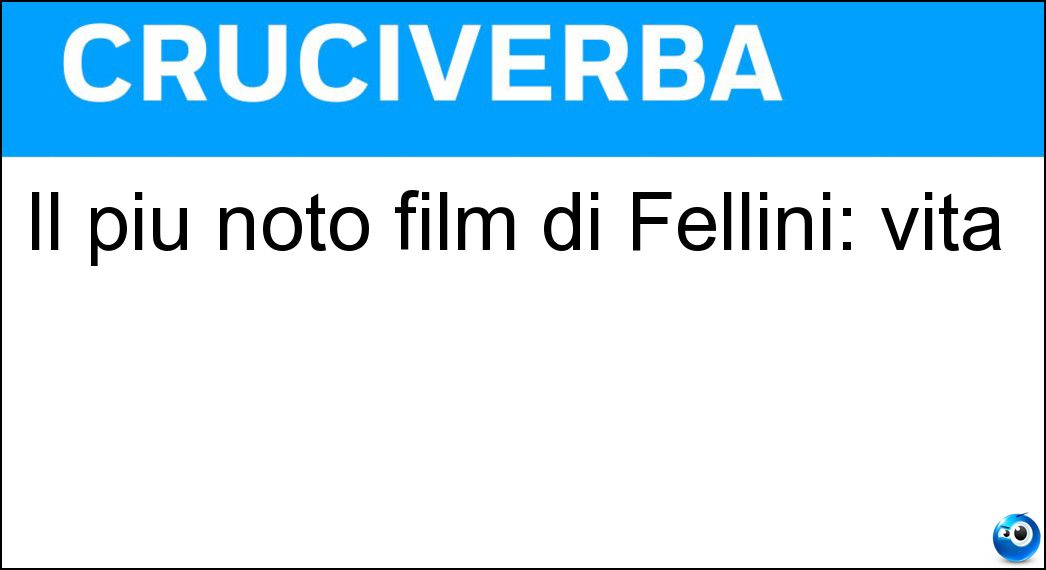 Il più noto film di Fellini: vita Soluzione Il più noto film di Fellini: vita - La Dolce