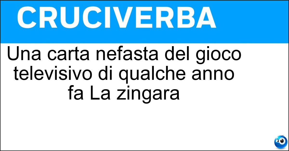 Soluzione Una carta nefasta del gioco televisivo di qualche anno fa La zingara - La Luna Nera