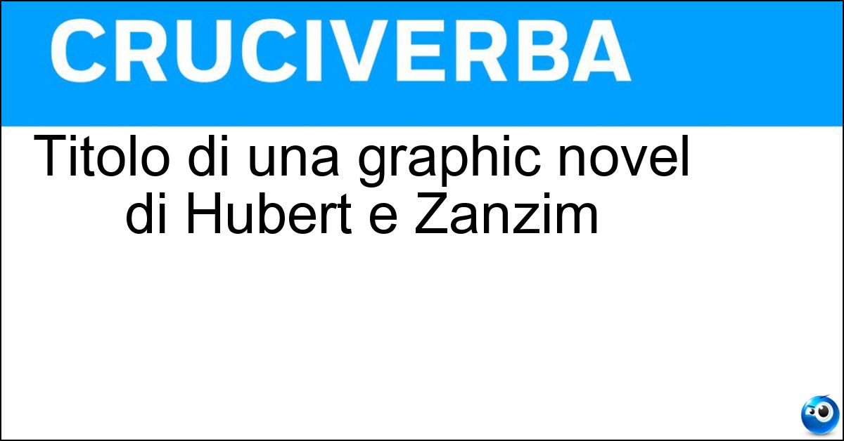 Titolo di una graphic novel di Hubert e Zanzim Soluzione Titolo di una graphic novel di Hubert e Zanzim - La Mia Vita Postuma