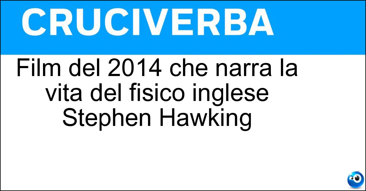 Soluzione Film del 2014 che narra la vita del fisico inglese Stephen Hawking - La Teoria Del Tutto