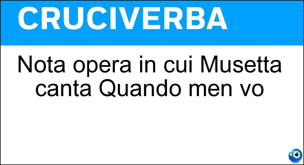 Nota opera in cui Musetta canta Quando men vo Soluzione Nota opera in cui Musetta canta Quando men vo - Laboheme