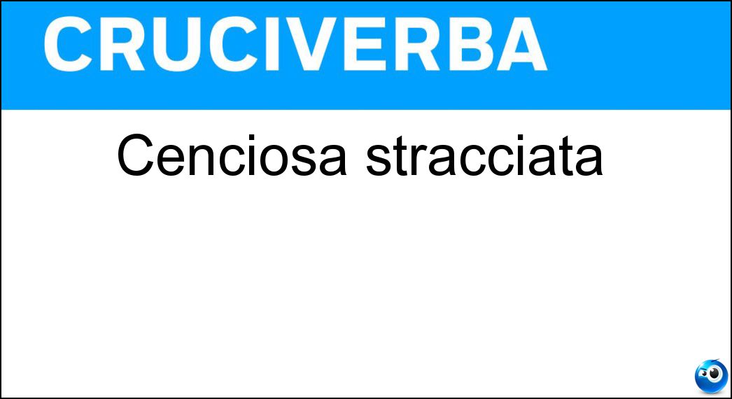 cenciosa stracciata