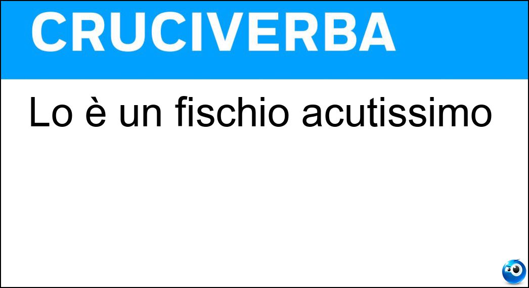 fischio acutissimo