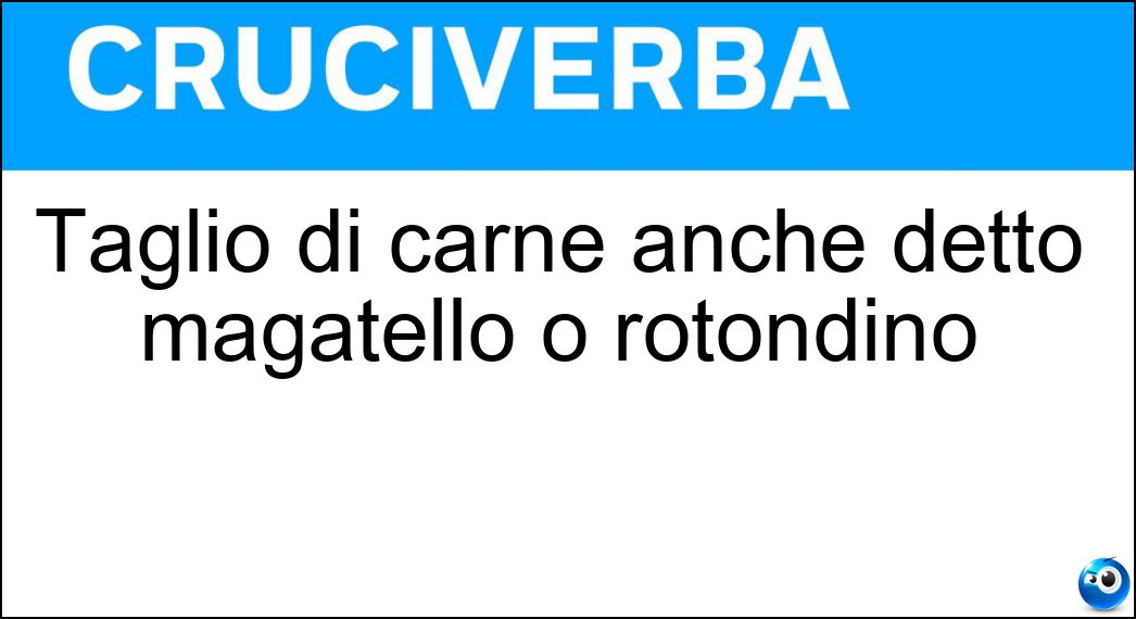 Taglio di carne anche detto magatello o rotondino Soluzione Taglio di carne anche detto magatello o rotondino - Lacerto