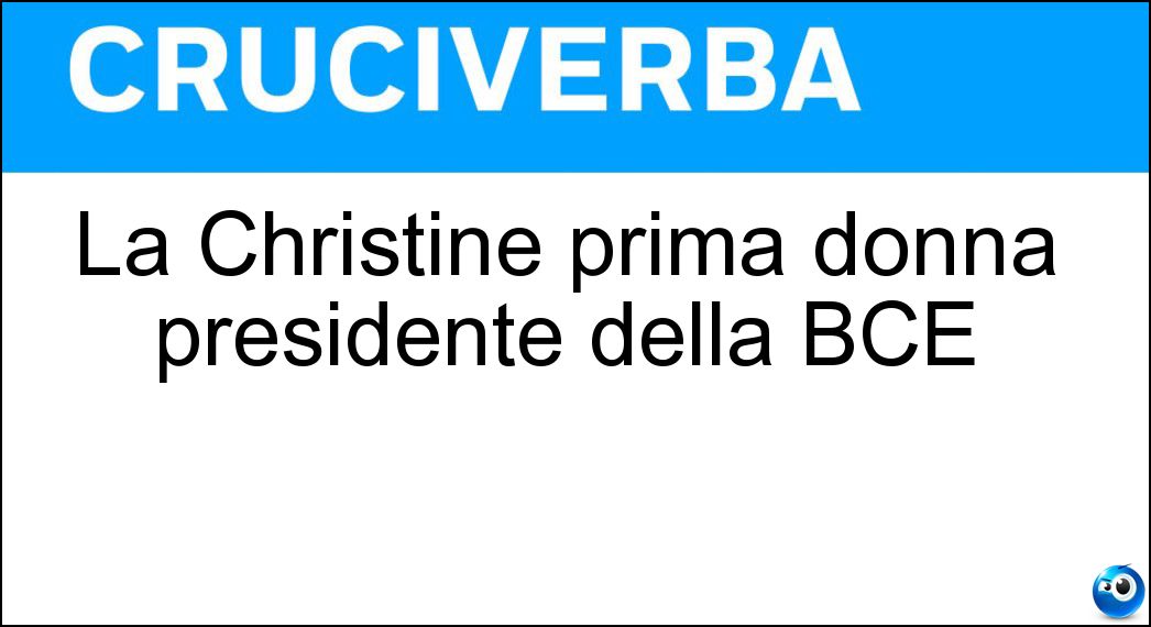 La Christine prima donna presidente della BCE Soluzione La Christine prima donna presidente della BCE - Lagarde