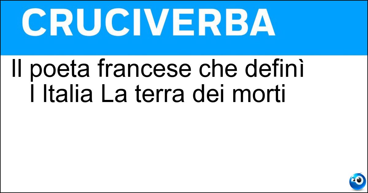 Il poeta francese che definì l Italia La terra dei morti