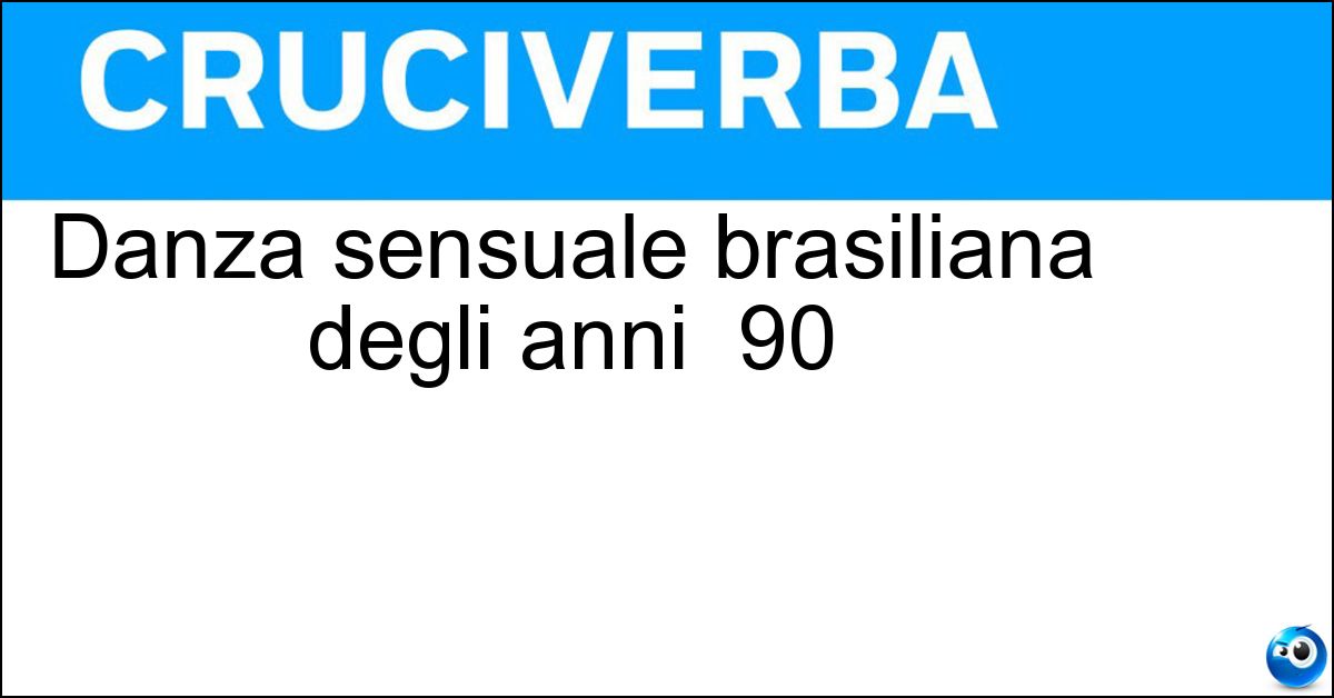 Danza sensuale brasiliana degli anni 90 Soluzione Danza sensuale brasiliana degli anni 90 - Lambada