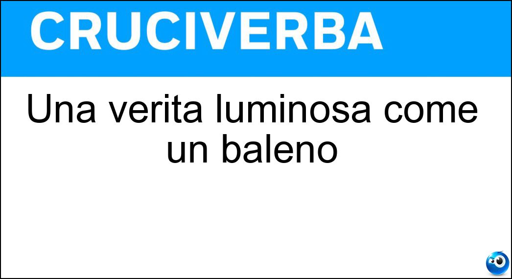 Una verità luminosa come un baleno Soluzione Una verità luminosa come un baleno - Lampante