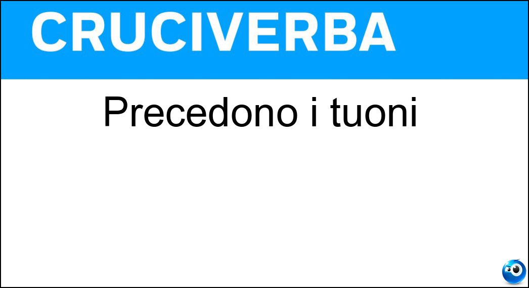 precedono tuoni