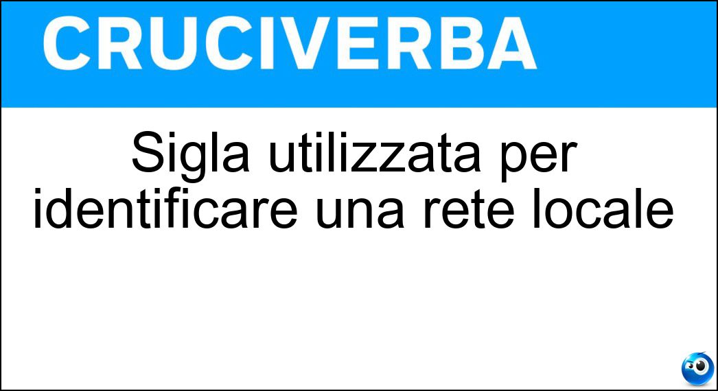 Sigla utilizzata per identificare una rete locale Soluzione Sigla utilizzata per identificare una rete locale - Lan