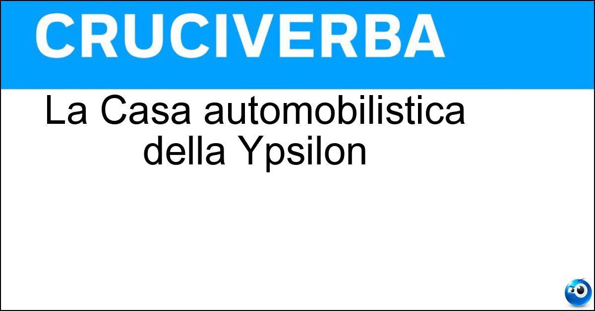 Soluzione La Casa automobilistica della Ypsilon - Lancia