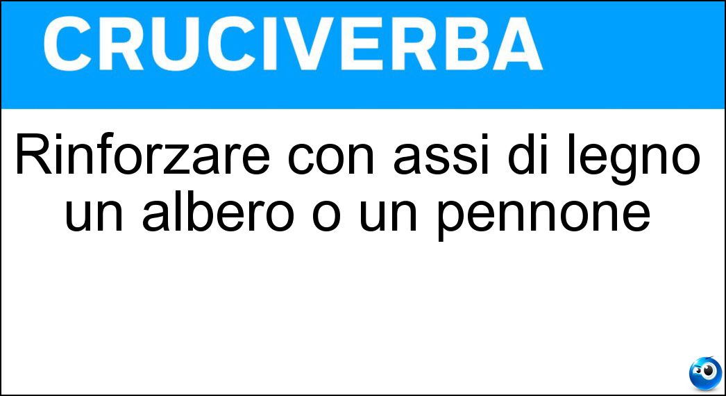 Rinforzare con assi di legno un albero o un pennone Soluzione Rinforzare con assi di legno un albero o un pennone - Lapazzare