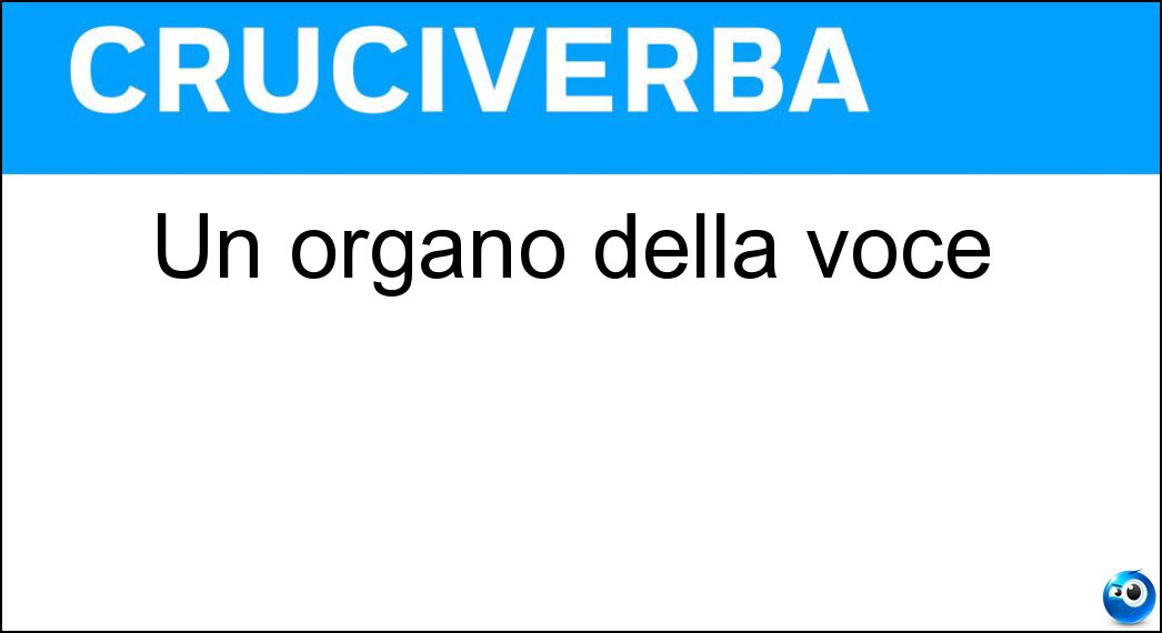 Un organo della voce Soluzione Cruciverba: Un organo della voce - Risposta Laringe