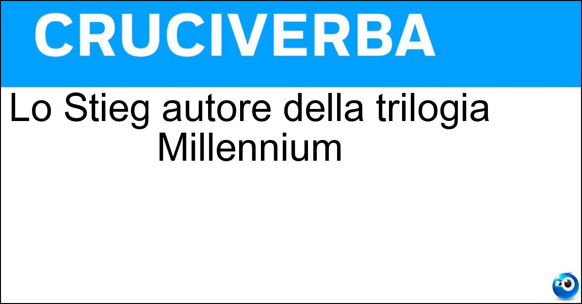 Soluzione Lo Stieg autore della trilogia Millennium - Larsson