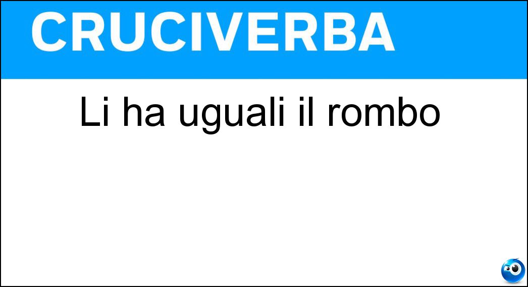 Li ha uguali il rombo