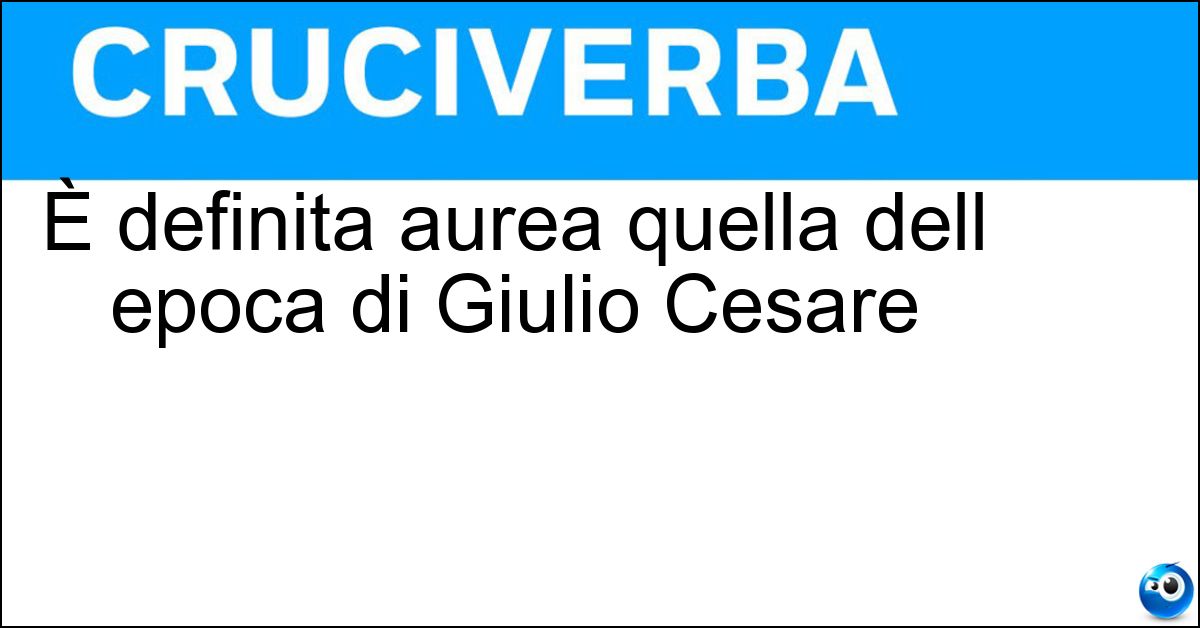 Soluzione È definita aurea quella dell epoca di Giulio Cesare - Latinità