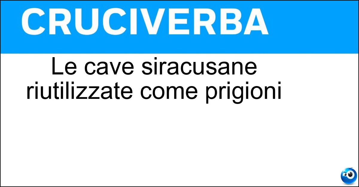 Soluzione Le cave siracusane riutilizzate come prigioni - Latomie
