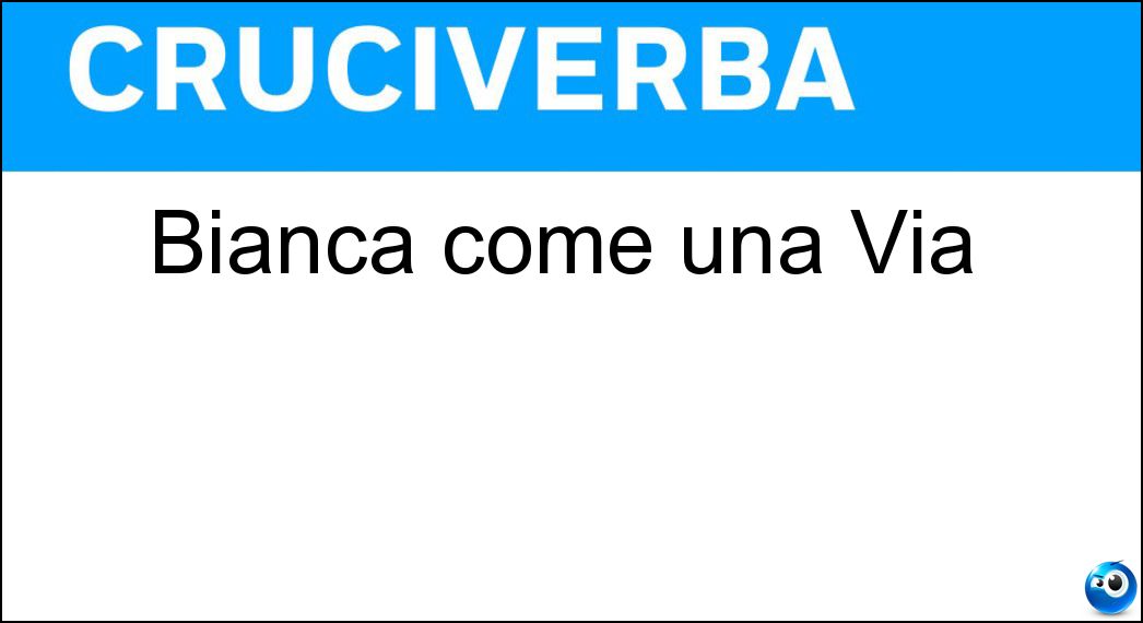 Bianca come una Via Soluzione Bianca come una Via - Lattea
