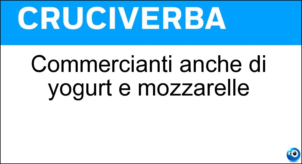 Soluzione Commercianti anche di yogurt e mozzarelle - Lattivendoli