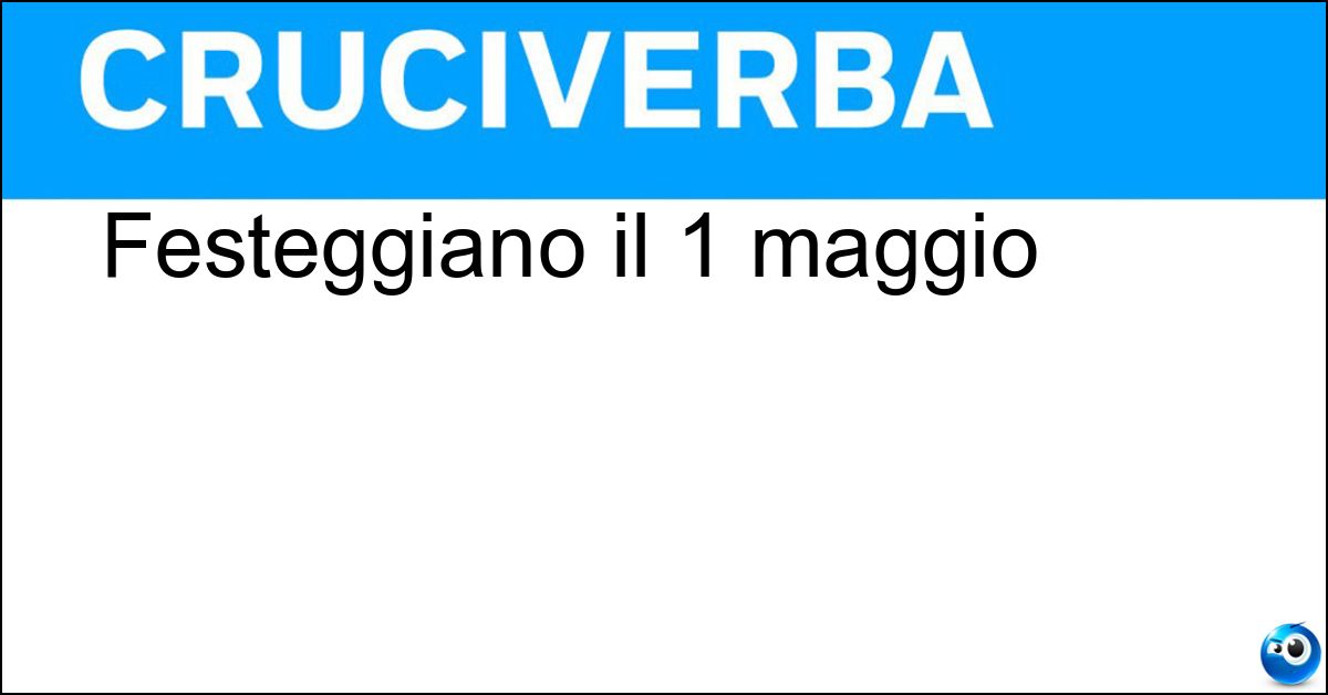 Soluzione Festeggiano il 1 maggio - Lavoratori