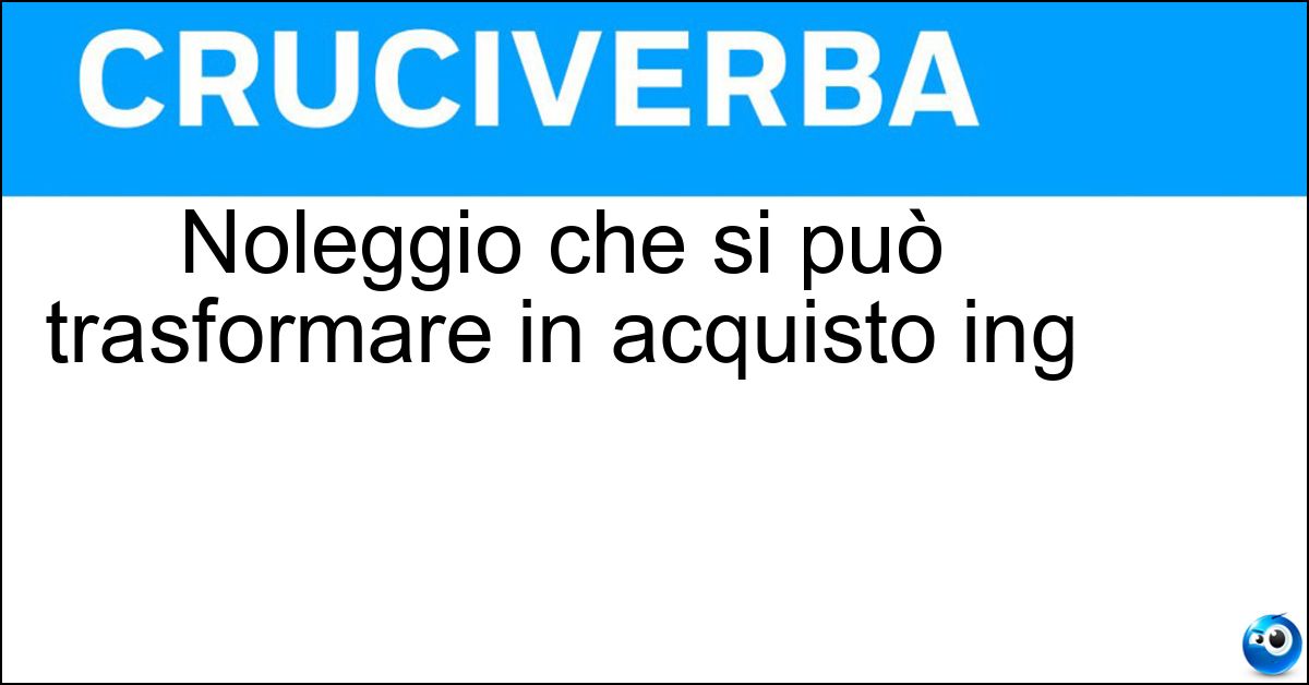 Soluzione Noleggio che si può trasformare in acquisto ing - Leasing