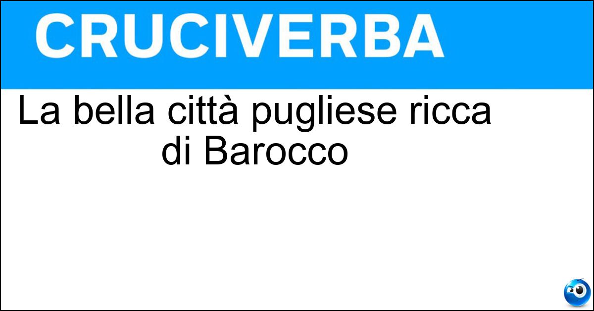 La bella città pugliese ricca di Barocco La bella città pugliese ricca di Barocco