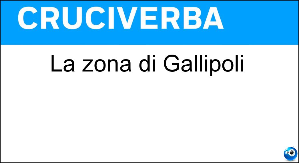 La zona di Gallipoli Soluzione Cruciverba: La zona di Gallipoli - Risposta Leccese