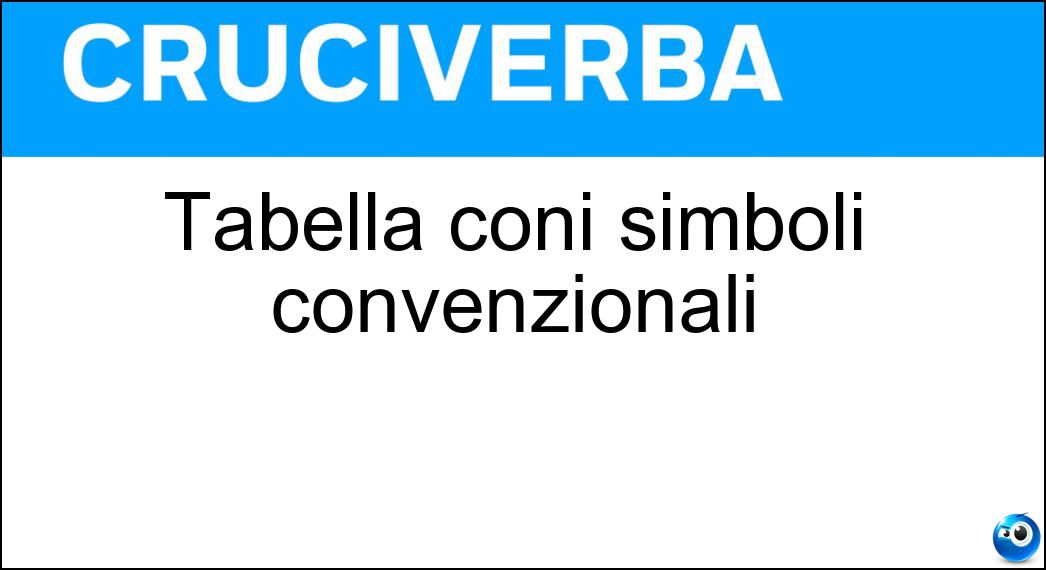 Tabella con i simboli convenzionali Soluzione Cruciverba: Tabella con i simboli convenzionali - Risposta Legenda