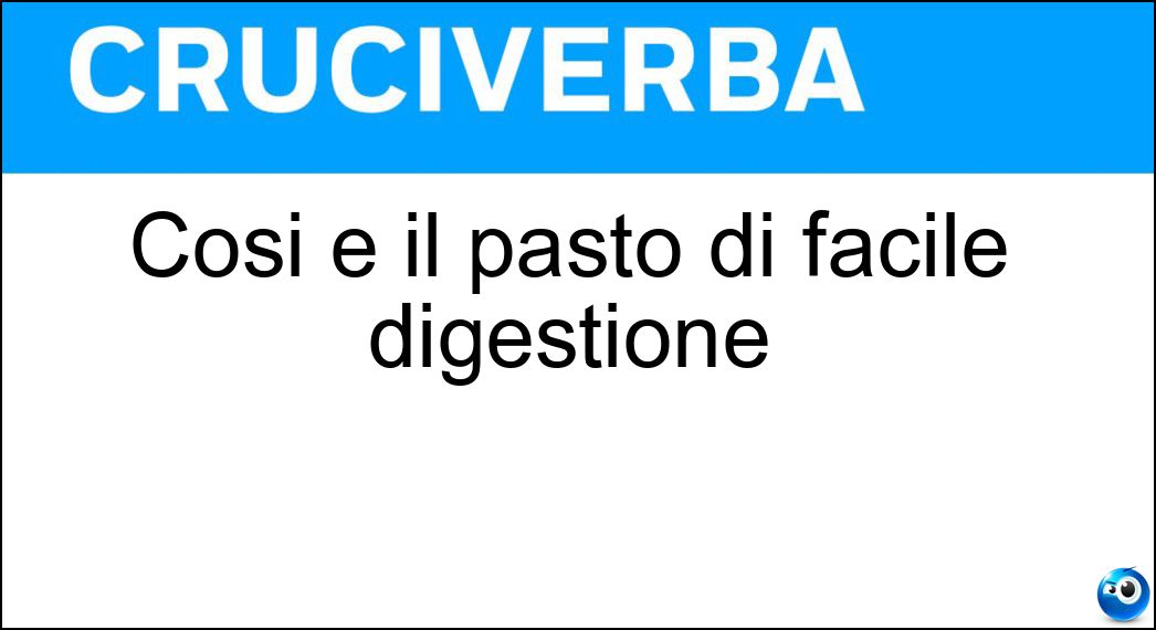 Cosi è il pasto di facile digestione