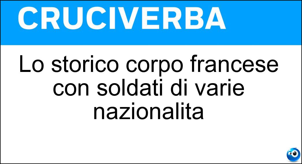 Lo storico corpo francese con soldati di varie nazionalità