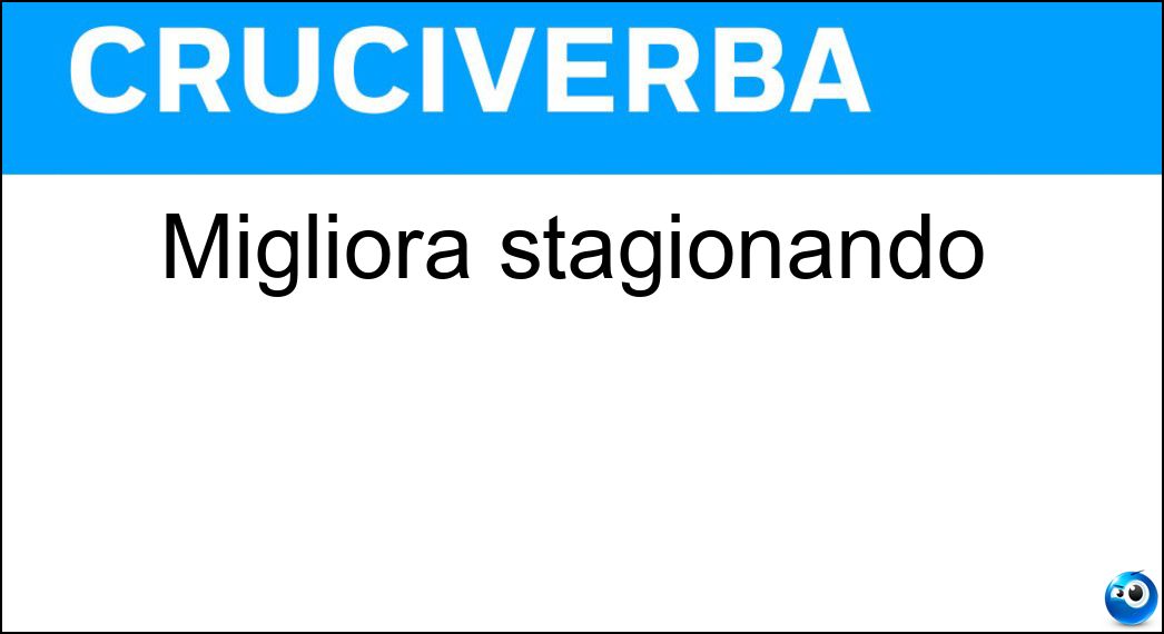 Migliora stagionando Soluzione Cruciverba: Migliora stagionando - Risposta Legname