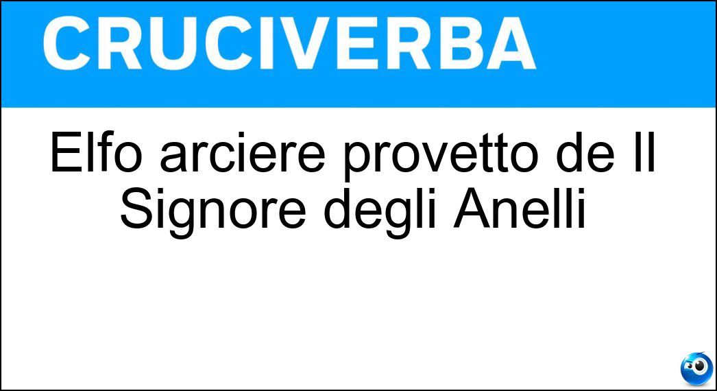 Elfo arciere provetto de Il Signore degli Anelli Soluzione Cruciverba: Elfo arciere provetto de Il Signore degli Anelli - Risposta Legolas