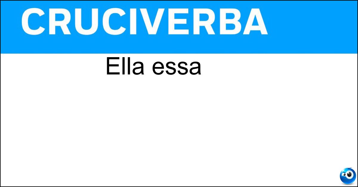 Ella essa Soluzione Ella essa - Lei