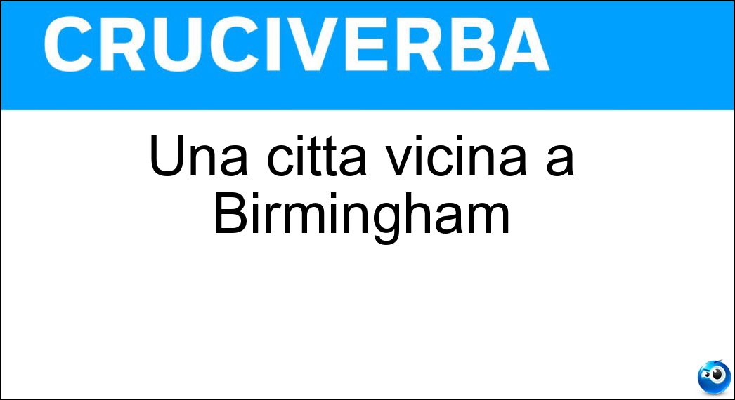 Una città vicina a Birmingham Soluzione Cruciverba: Una città vicina a Birmingham - Risposta Leichester