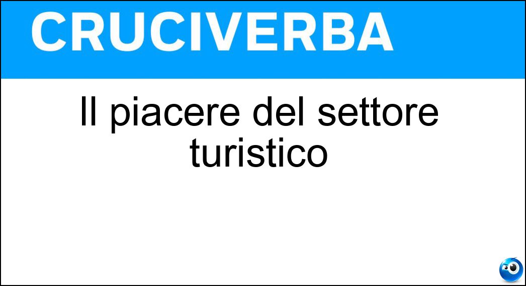 Il piacere del settore turistico Soluzione Cruciverba: Il piacere del settore turistico - Risposta Leisure