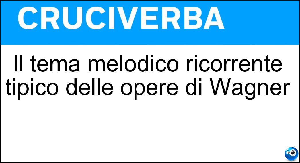 Il tema melodico ricorrente tipico delle opere di Wagner