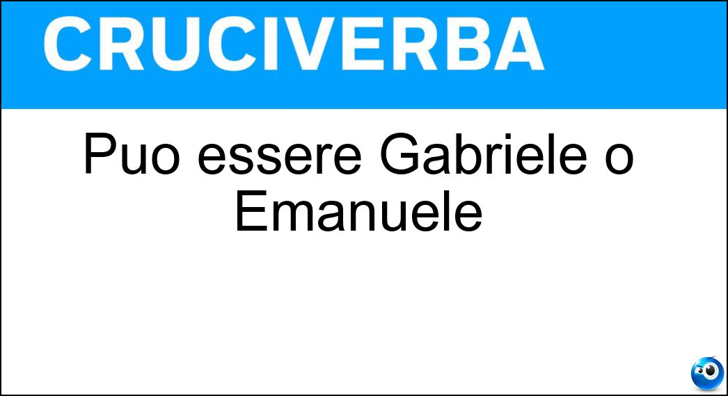 Può essere Gabriele o Emanuele Soluzione Può essere Gabriele o Emanuele - Lele
