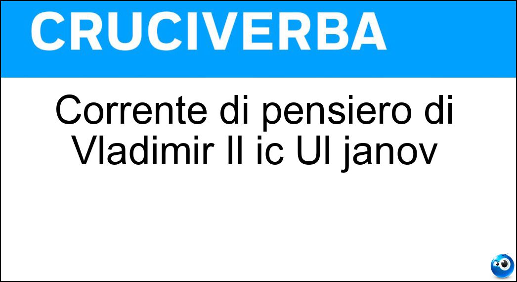 Corrente di pensiero di Vladimir Il ic Ul janov Soluzione Corrente di pensiero di Vladimir Il ic Ul janov - Leninismo