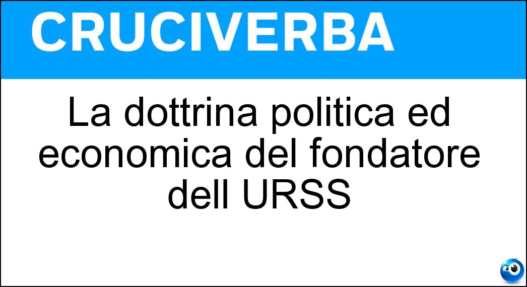 La dottrina politica ed economica del fondatore dell URSS Soluzione La dottrina politica ed economica del fondatore dell URSS - Leninismo