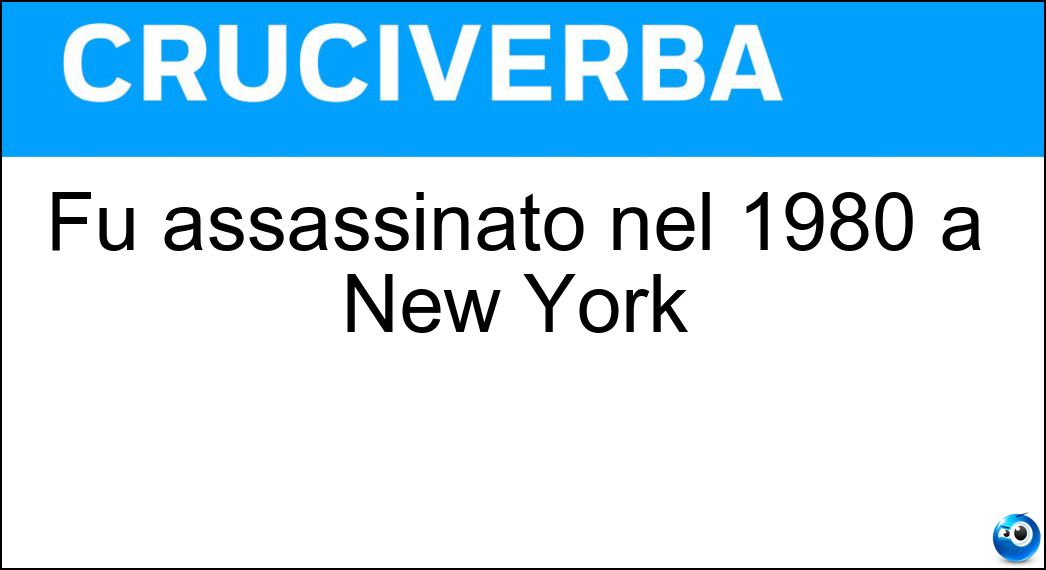 Fu assassinato nel 1980 a New York