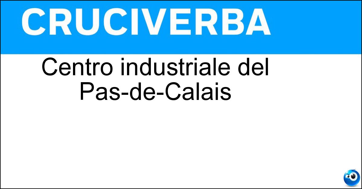 Centro industriale del Pas-de-Calais Soluzione Centro industriale del Pas-de-Calais - Lens